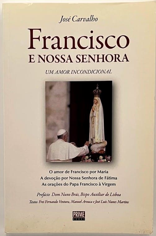 Francisco e Nossa Senhora : Um Amor Incondicional / José Carvalho
