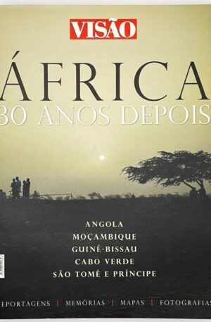 África 30 Anos Depois : Angola, Moçambique, Guiné-Bissau, Cabo Verde, São Tomé e Príncipe