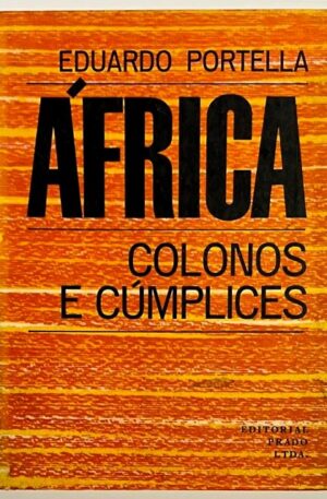 África : Colonos e Cúmplices / Eduardo Portella