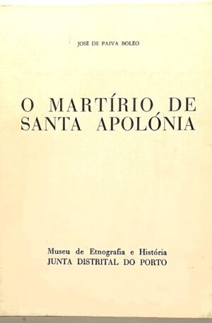 O Martírio de Santa Apolónia / José de Paiva Boléo