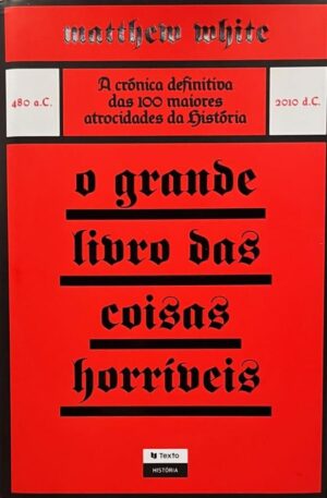 O Grande Livro das Coisas Horríveis / Matthew White
