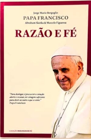 Razão e Fé / Papa Francisco