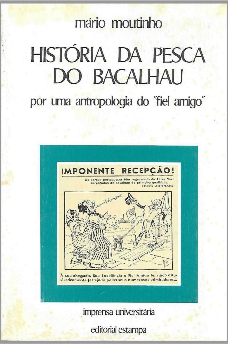 História da Pesca do Bacalhau :Por uma antropologia do "Fiel Amigo " / Mário Moutinho
