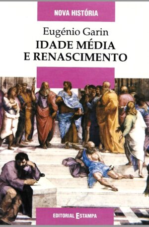 Idade Média e Renascimento / Eugénio Garin