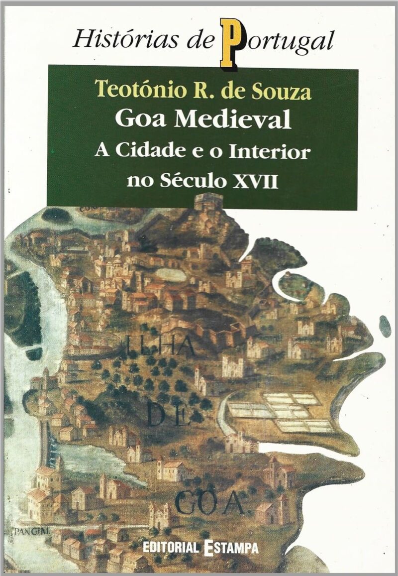 Goa Medieval : A Cidade e o Interior no Século XVII / Teotónio R. de Souza