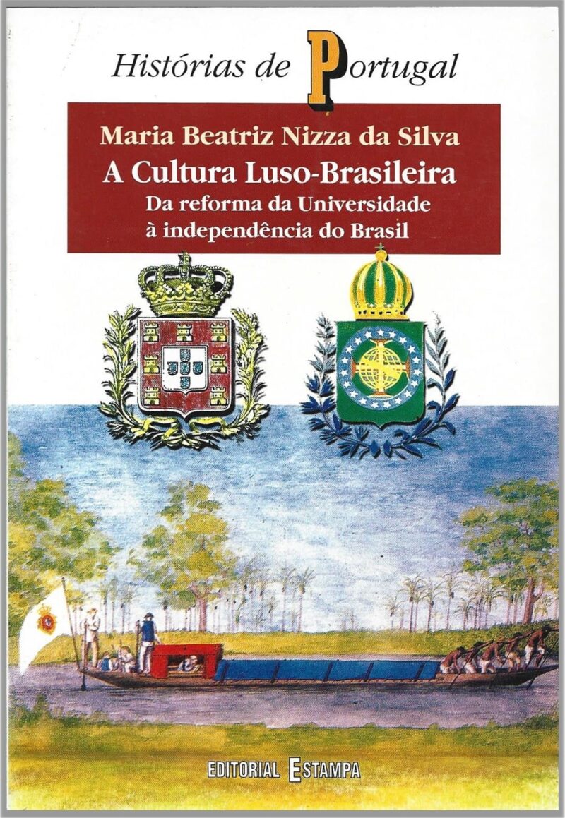A Cultura Luso-Brasileira - Da Reforma da Universidade à Independência do Brasil