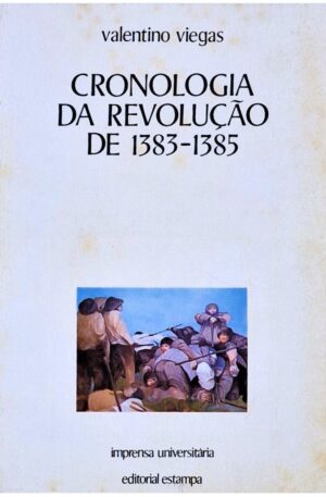Cronologia da Revolução de 1383-1385 / Valentino Viegas