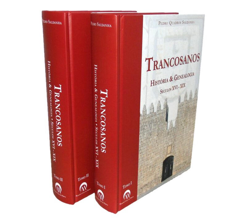Trancosanos : História & Genealogia, séculos XVI-XIX / Pedro Quadros Saldanha (2 Vols.)