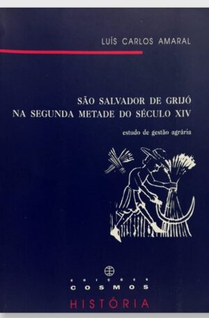São Salvador de Grijó na segunda metade do século XIV : estudo de gestão agrária / Luís Carlos Amaral