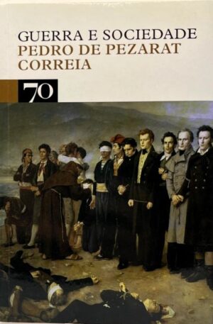 Guerra e Sociedade / Pedro de Pezarat Correia