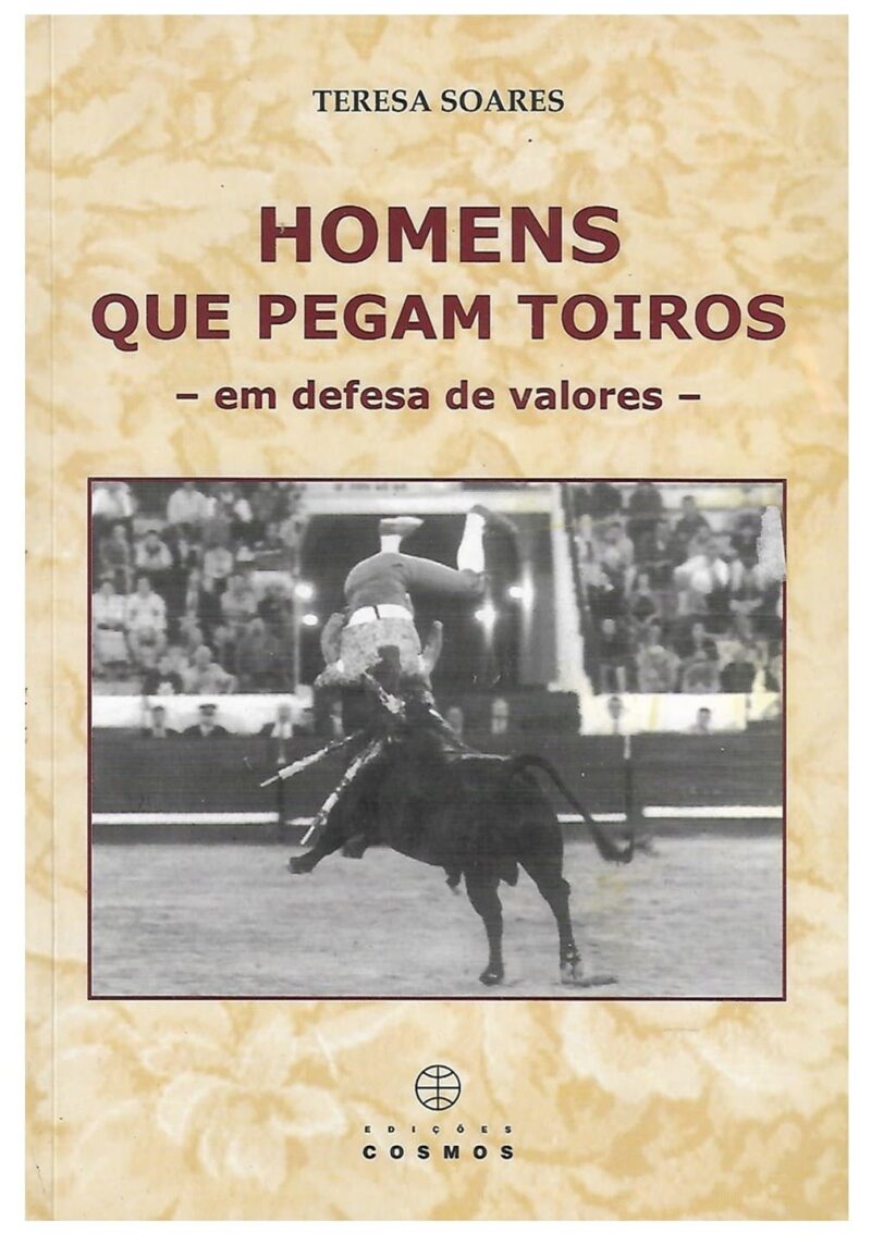 Homens que Pegam Toiros : em defesa de valores / Teresa Soares