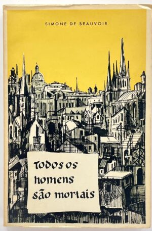 Todos os Homens São Mortais / Simone de Beauvoir