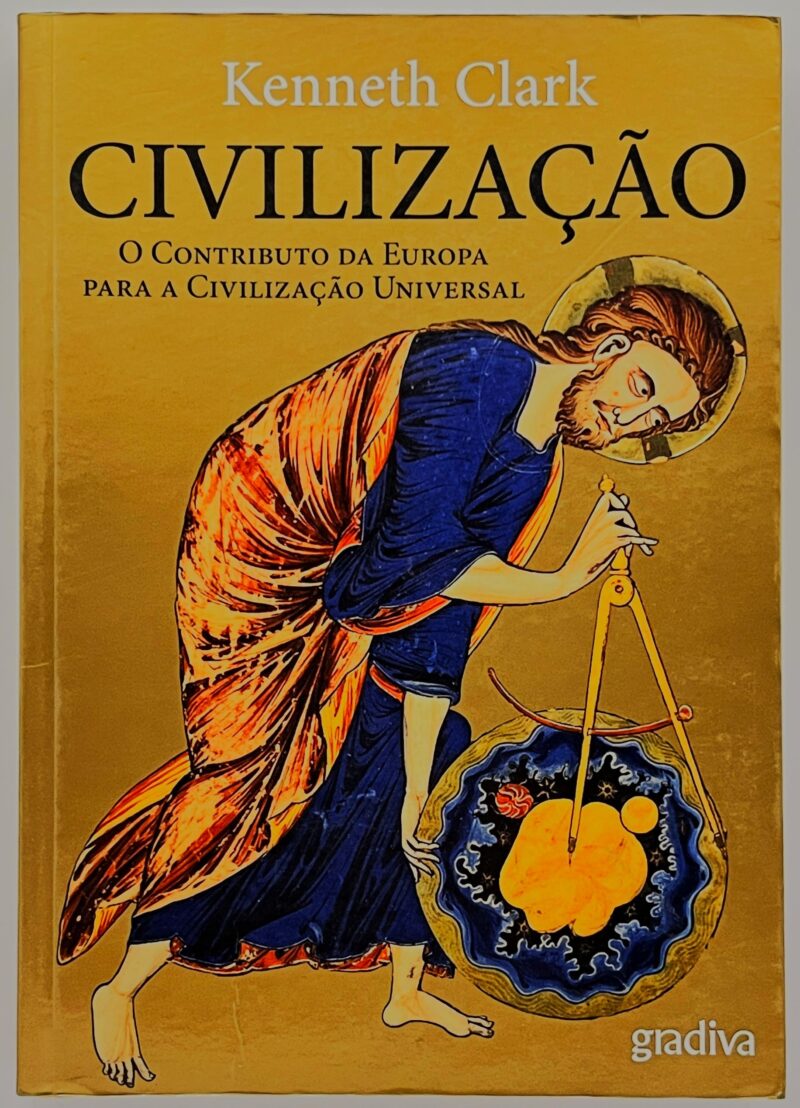 Civilização : O Contributo da Europa para a Civilização Universal / Kenneth Clark