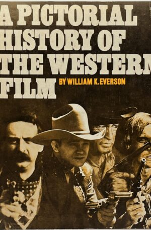 A Pictorial History of the Western Film / William K. Everson