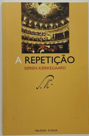 A Repetição / Soren Kierkegaard