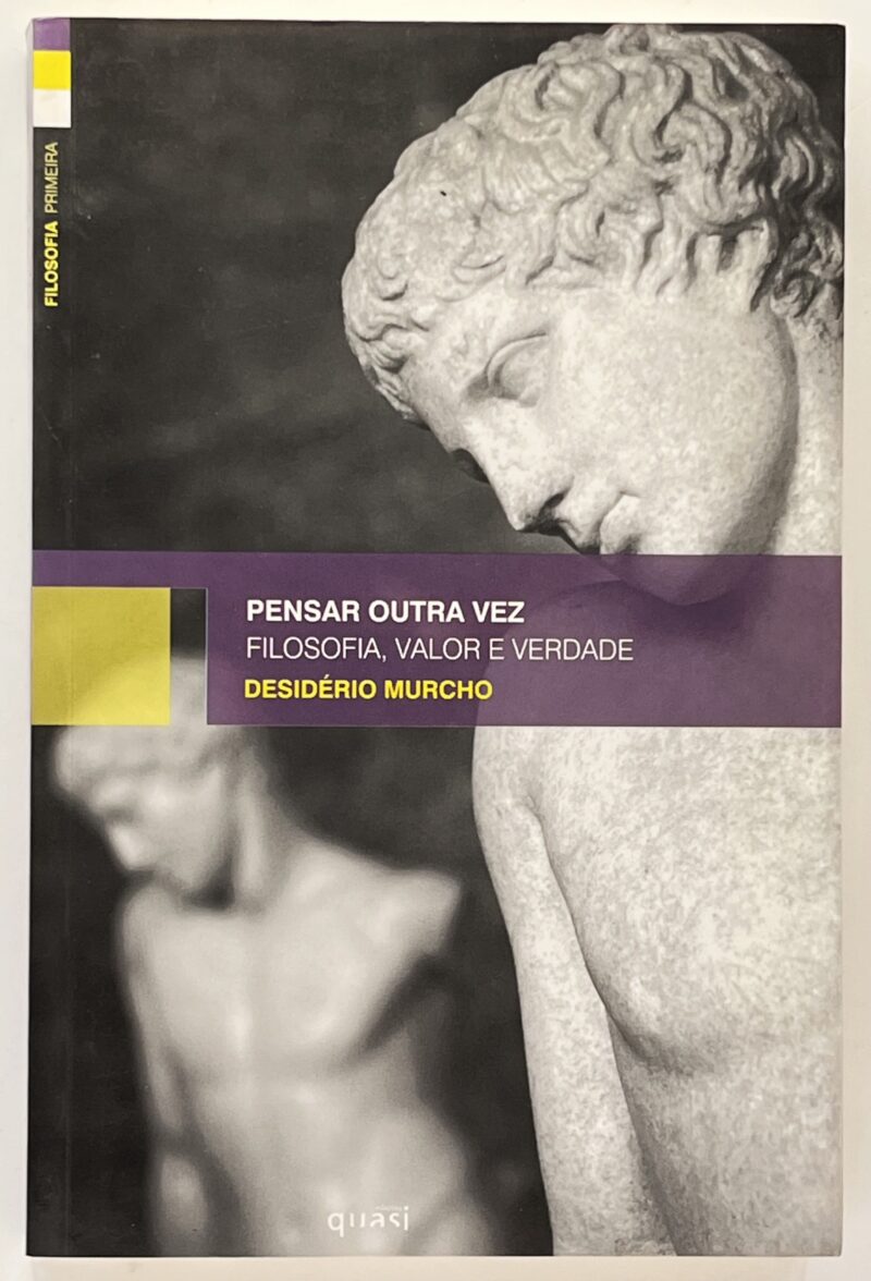 Pensar outra vez : filosofia, valor e verdade / Desidério Murcho