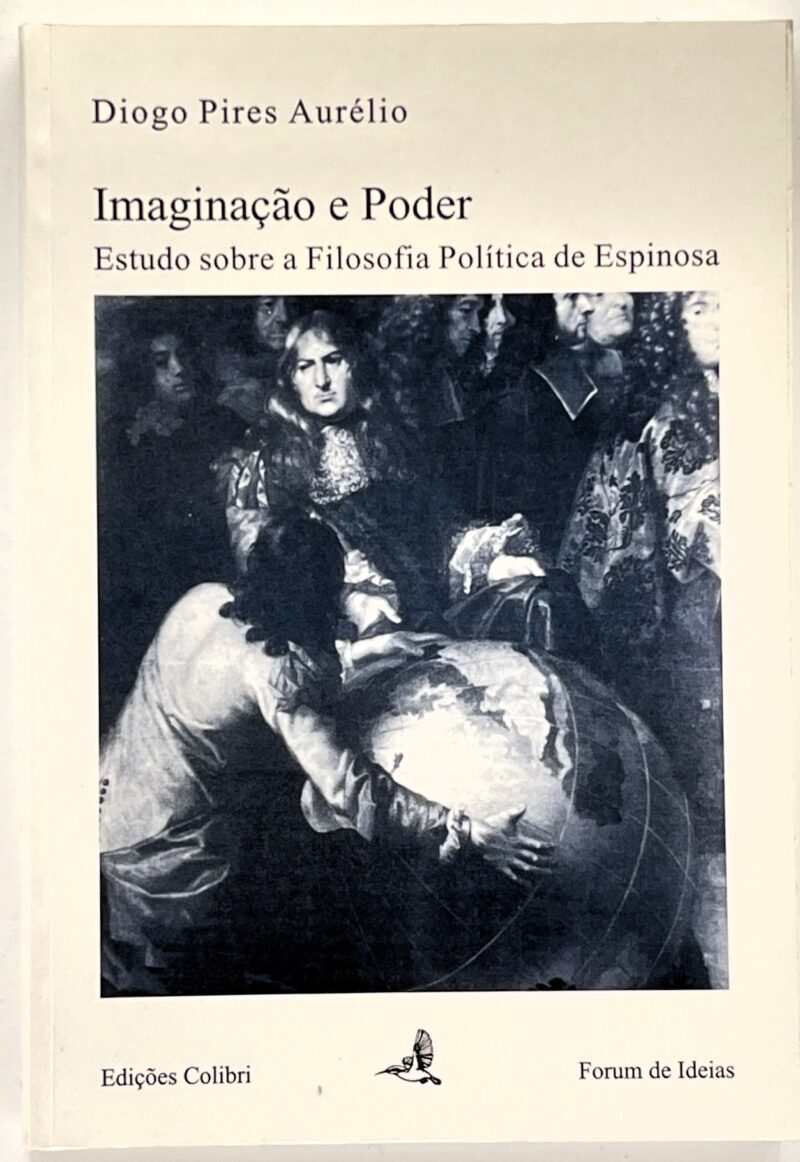 Imaginação e poder : estudo sobre a filosofia política de Espinosa / Diogo Pires Aurélio