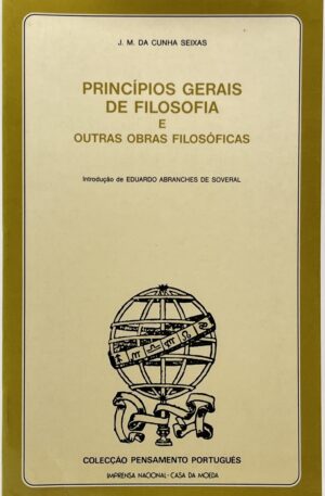 Princípios gerais de filosofia e outras obras filosóficas / J. M. da Cunha Seixas