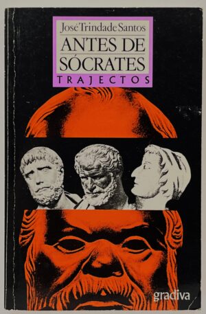 Antes de Sócrates : introdução ao estudo da filosofia grega / José Trindade Santos