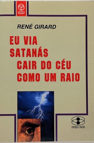 Eu Via Satanás Cair do Céu como um Raio / René Girard