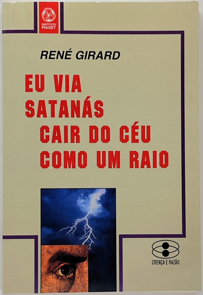 Eu Via Satanás Cair do Céu como um Raio / René Girard