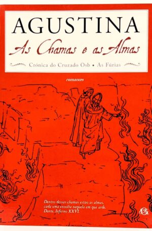 As Chamas e as Almas - Crónica do Cruzado Osb; As Fúrias / Agustina Bessa-Luís