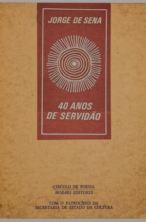 40 anos de Servidão / Jorge de Sena