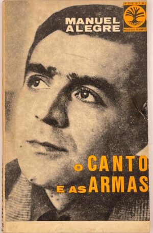 O Canto e as Armas / Manuel Alegre