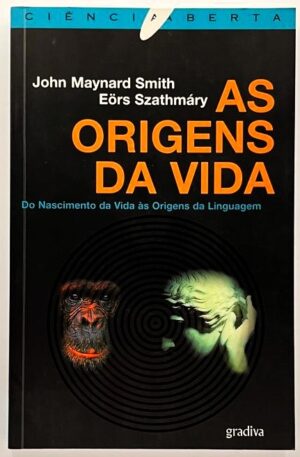 As Origens da Vida / John Maynard Smith e Eors Szathmáry