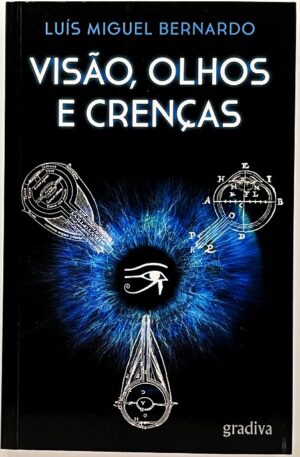 Visão, Olhos e Crenças / Luís Miguel Bernardo
