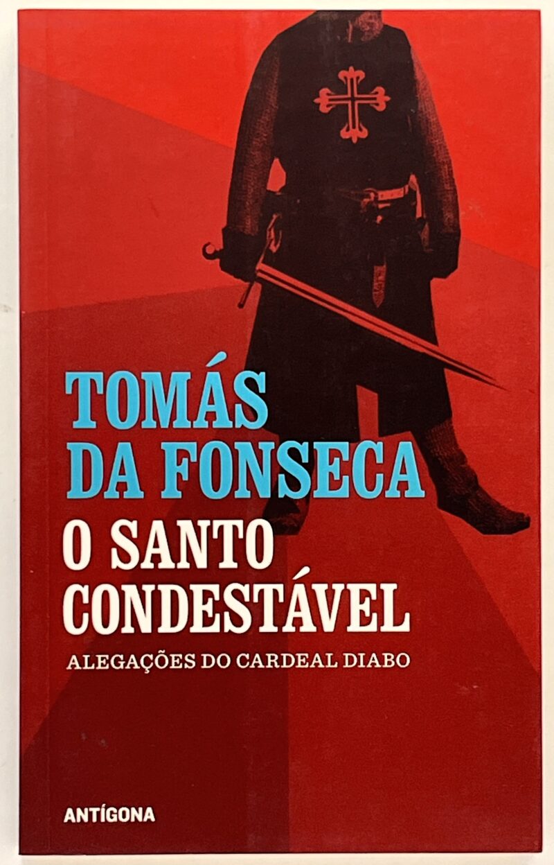 O Santo Condestável : Alegações do Cardeal Diabo / Tomás da Fonseca