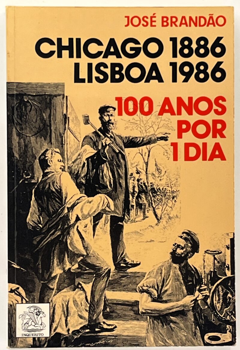 Chicago 1886, Lisboa 1986: 100 anos por 1 dia / José Brandão