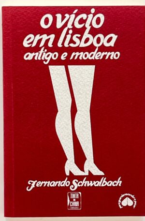 O Vício em Lisboa : antigo e moderno / Fernando Schwalbach