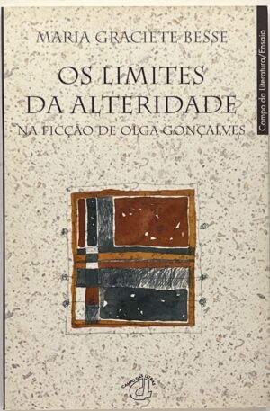 Os Limites da Alteridade na Ficção ne Olga Gonçalves / Maria Graciete Besse