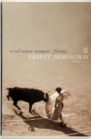 O Sol Nasce Sempre (Fiesta) / Ernest Hemingway