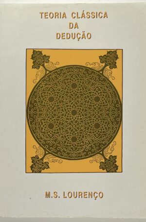 Teoria Clássica da Dedução / M. S. Lourenço