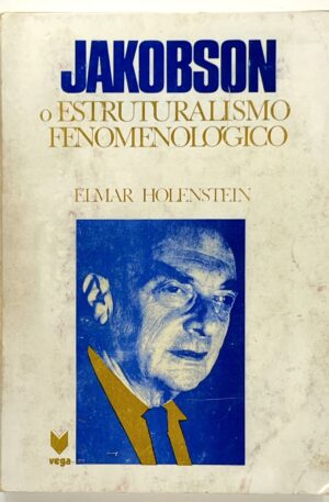 Jakobson : o estruturalismo fenomenológico / Elmar Holenstein